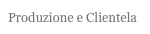 Produzione e Clientela